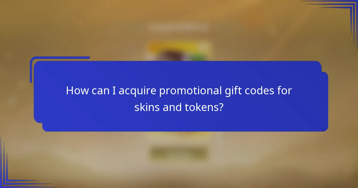 How can I acquire promotional gift codes for skins and tokens?