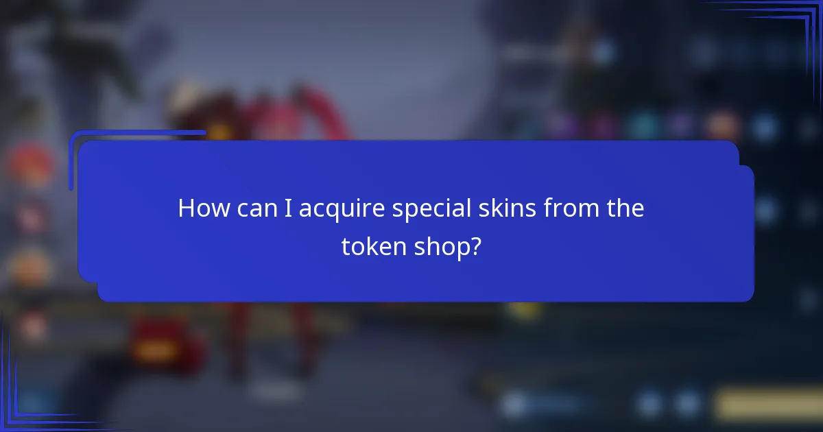How can I acquire special skins from the token shop?