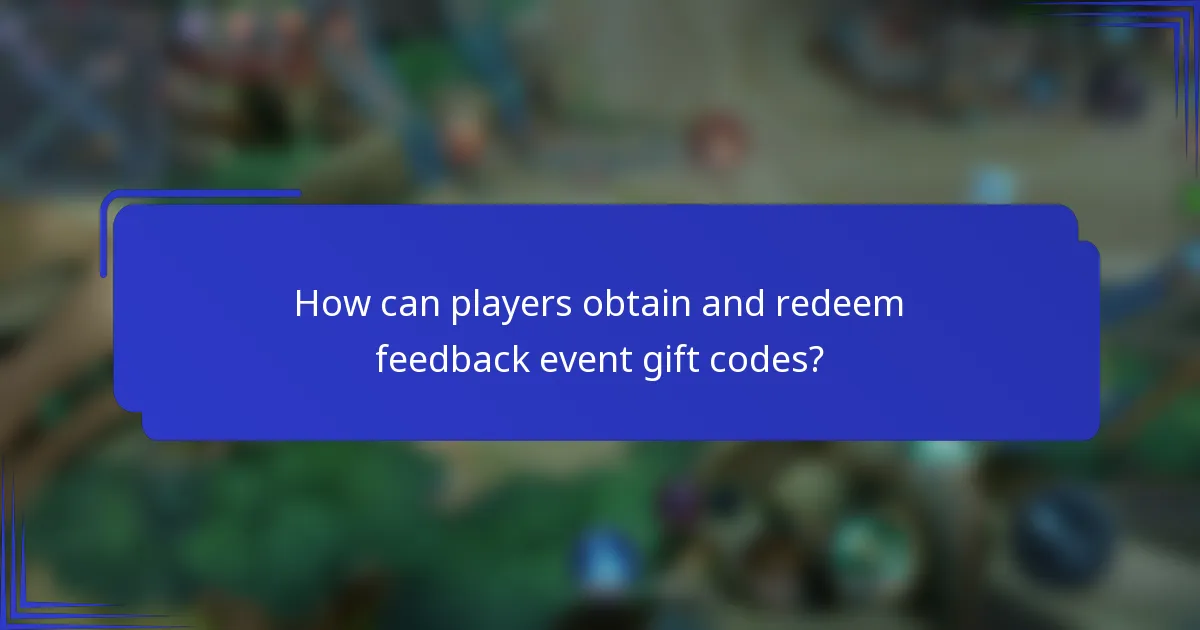 How can players obtain and redeem feedback event gift codes?
