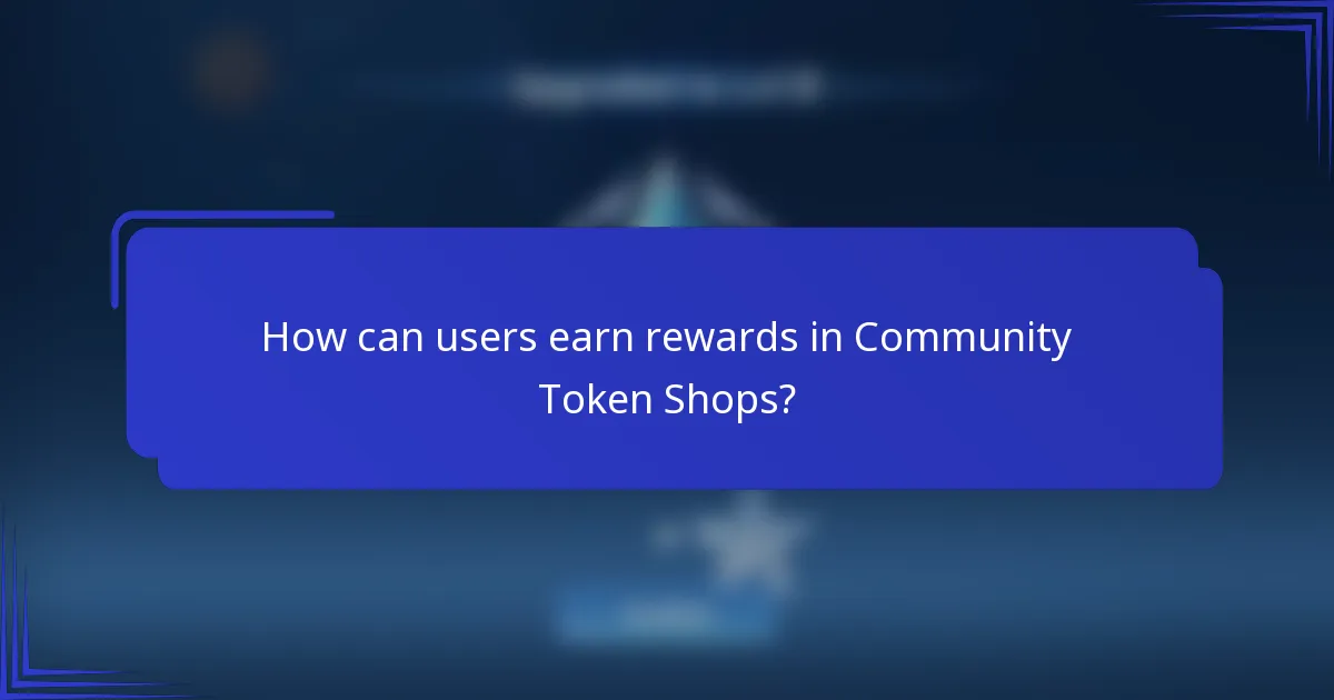 How can users earn rewards in Community Token Shops?