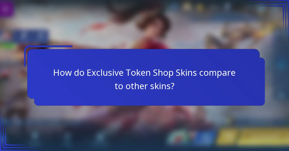 How do Exclusive Token Shop Skins compare to other skins?