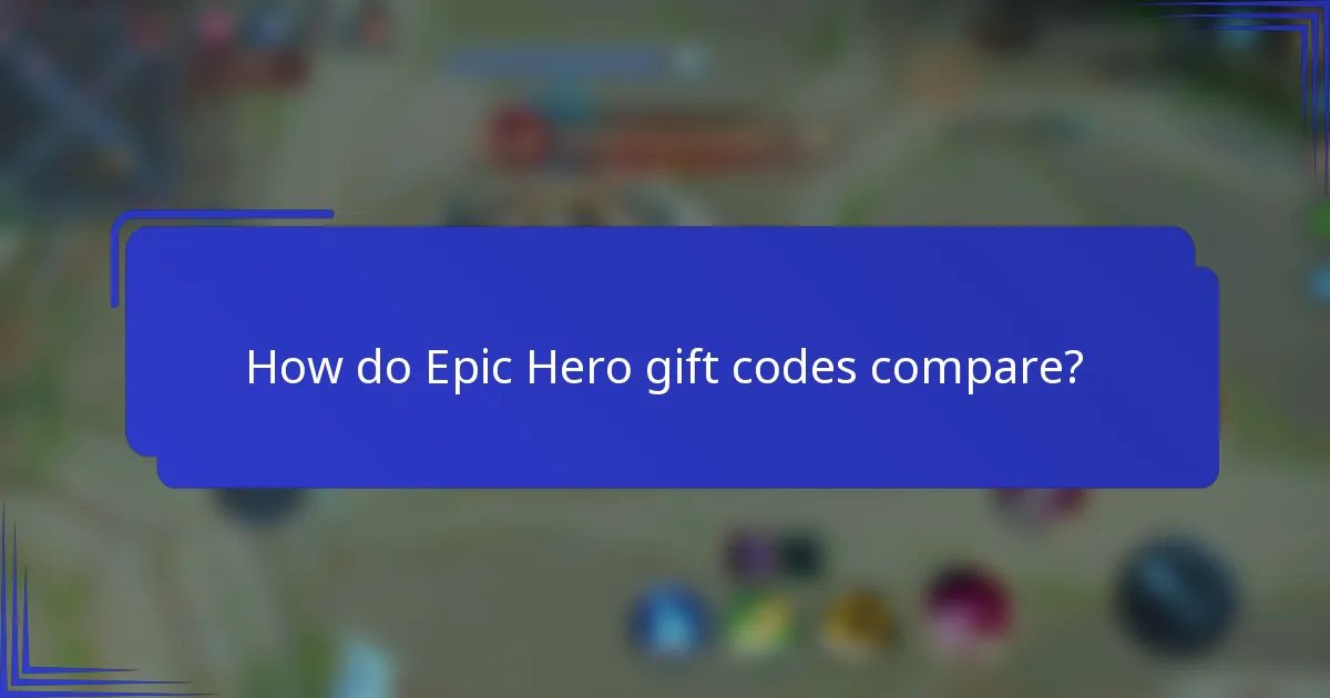 How do Epic Hero gift codes compare?