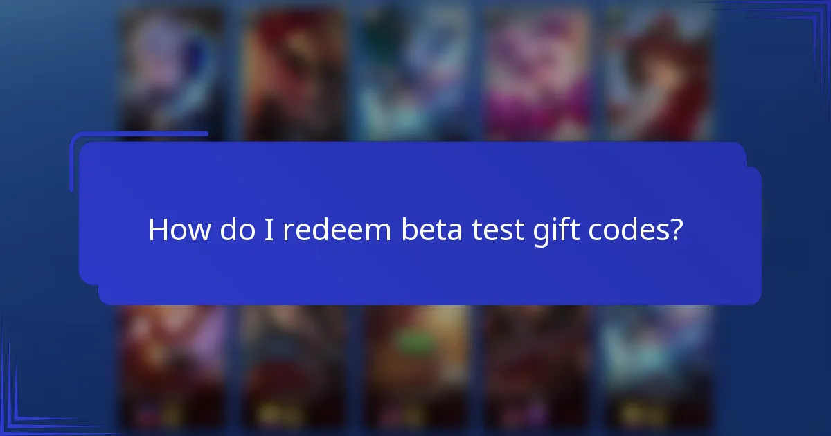 How do I redeem beta test gift codes?