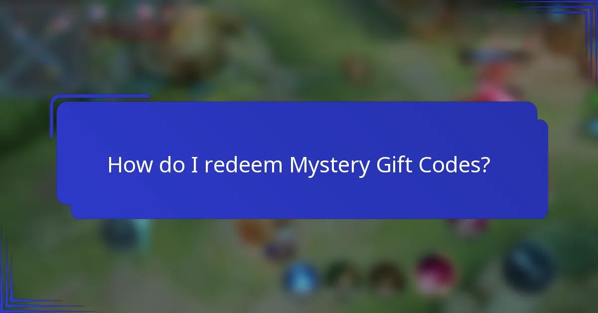 How do I redeem Mystery Gift Codes?
