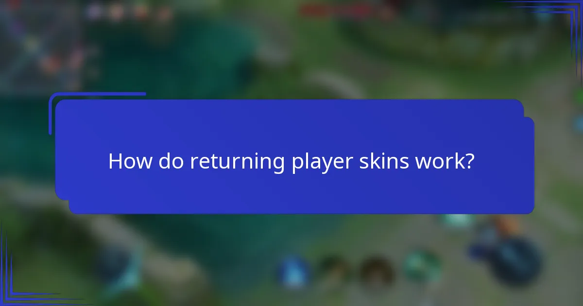How do returning player skins work?