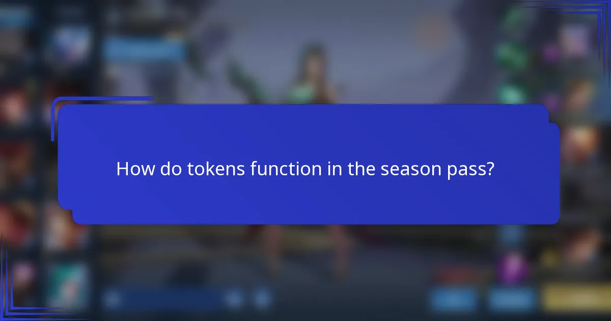 How do tokens function in the season pass?