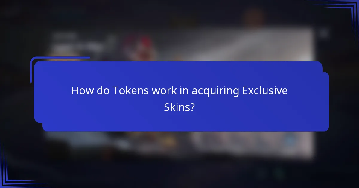 How do Tokens work in acquiring Exclusive Skins?