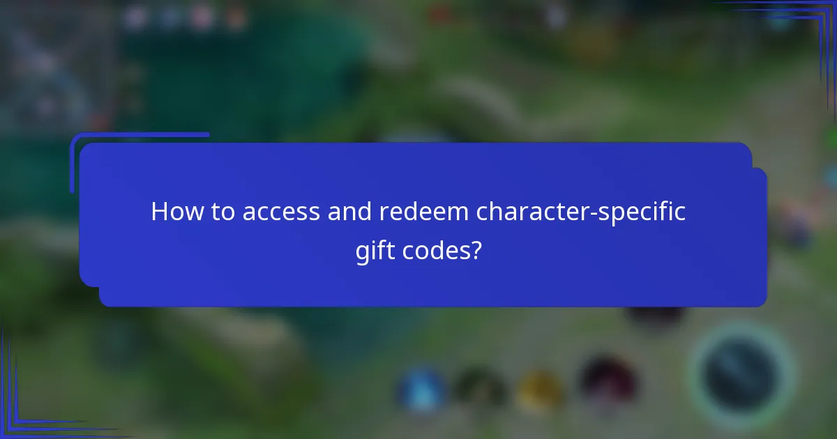 How to access and redeem character-specific gift codes?
