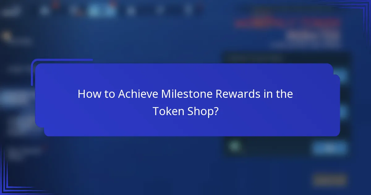 How to Achieve Milestone Rewards in the Token Shop?