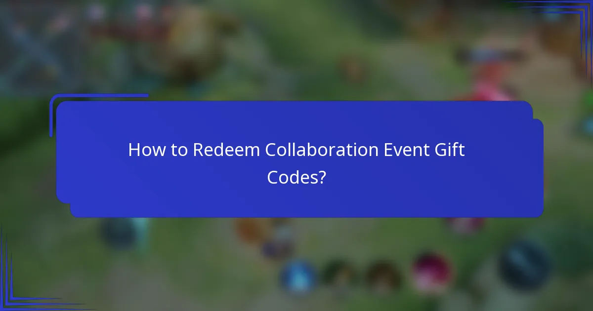 How to Redeem Collaboration Event Gift Codes?