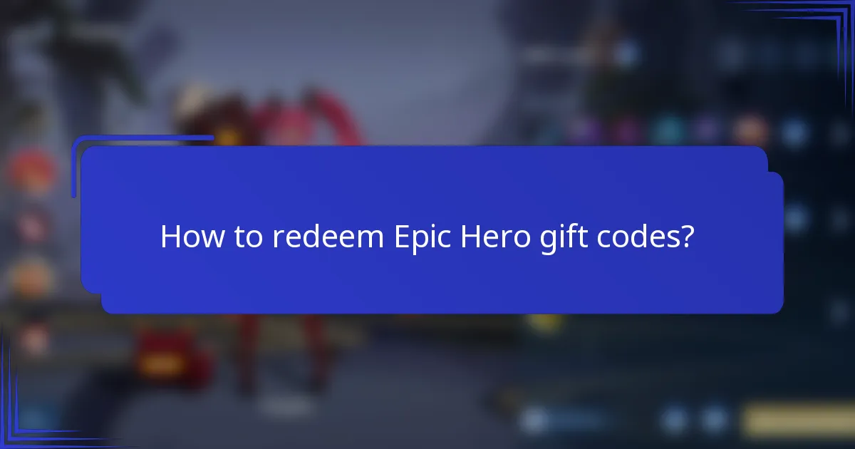 How to redeem Epic Hero gift codes?