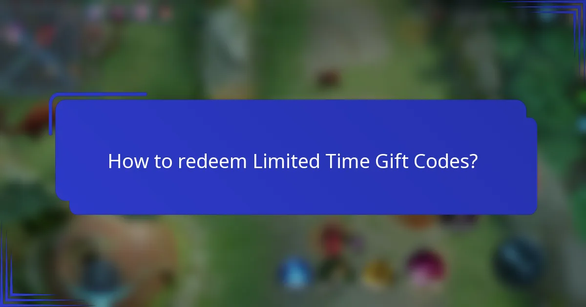 How to redeem Limited Time Gift Codes?