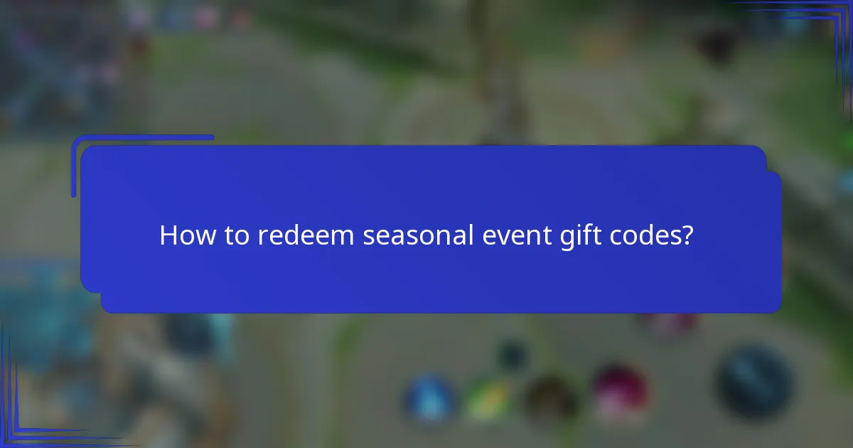 How to redeem seasonal event gift codes?
