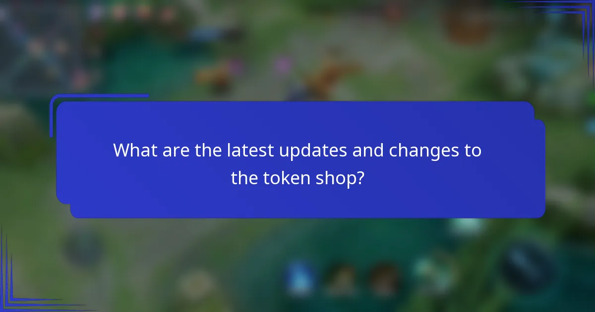 What are the latest updates and changes to the token shop?