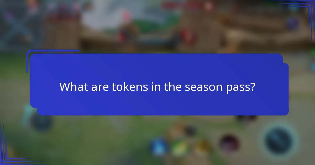 What are tokens in the season pass?