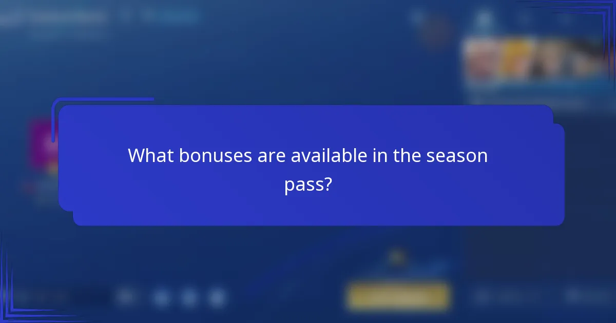 What bonuses are available in the season pass?