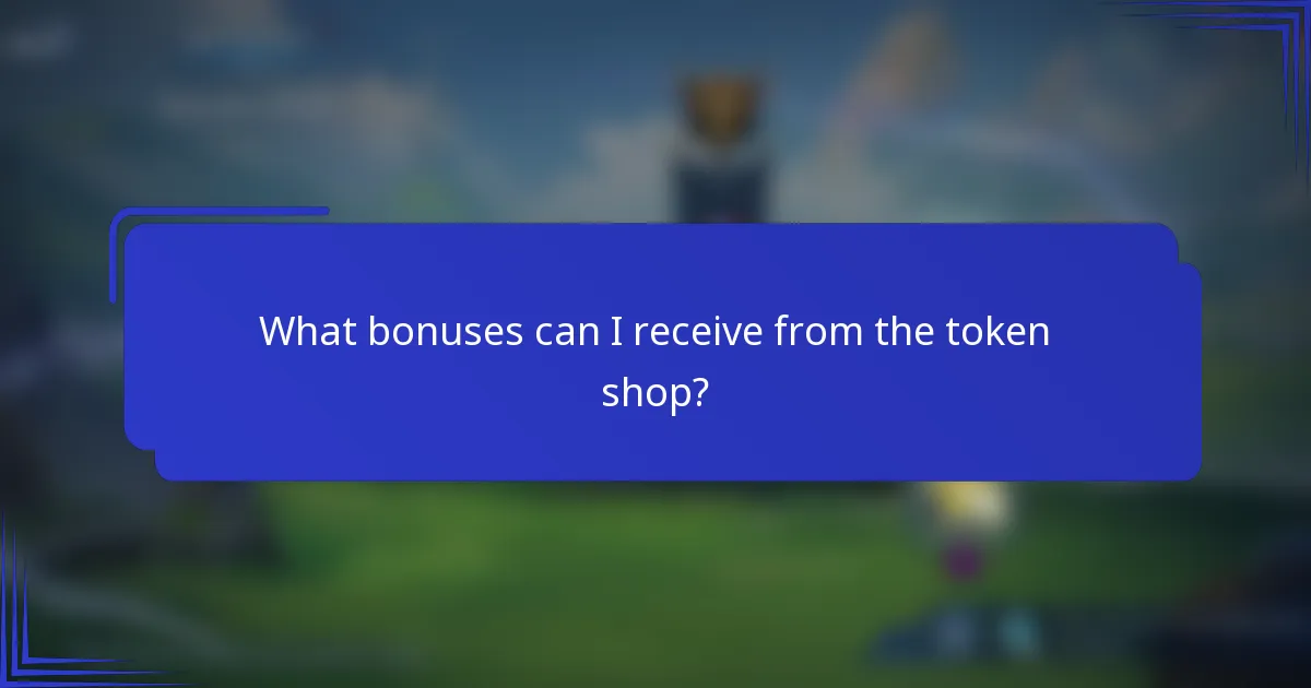 What bonuses can I receive from the token shop?
