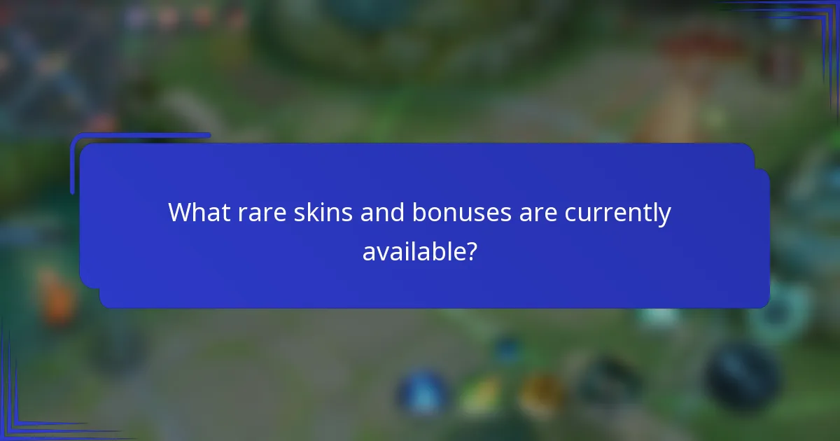 What rare skins and bonuses are currently available?