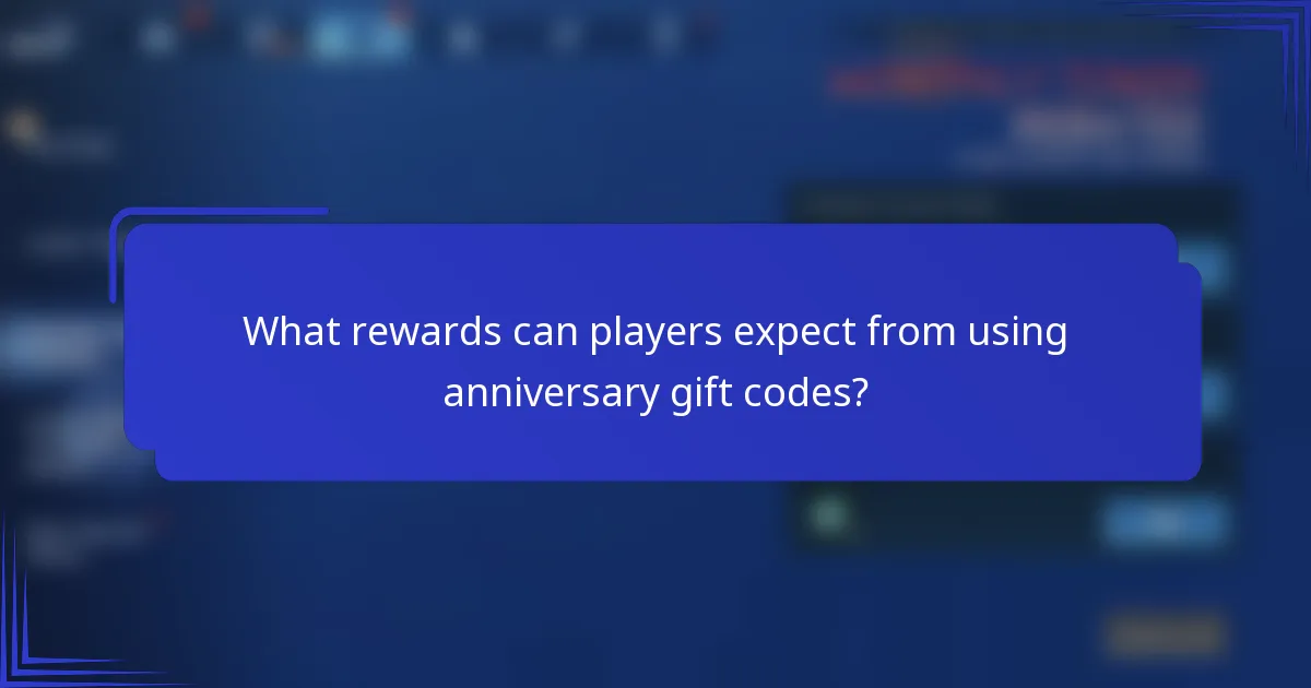 What rewards can players expect from using anniversary gift codes?