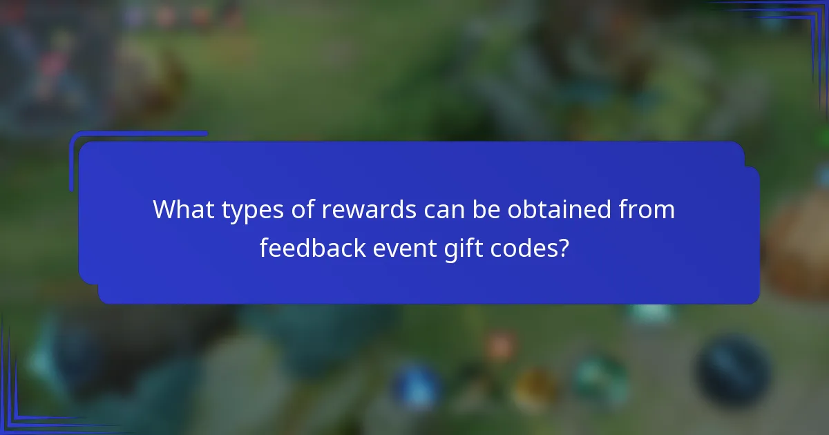 What types of rewards can be obtained from feedback event gift codes?