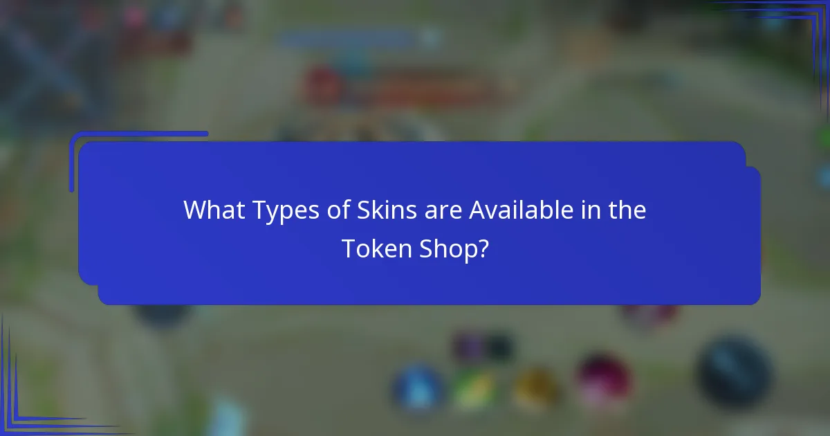 What Types of Skins are Available in the Token Shop?