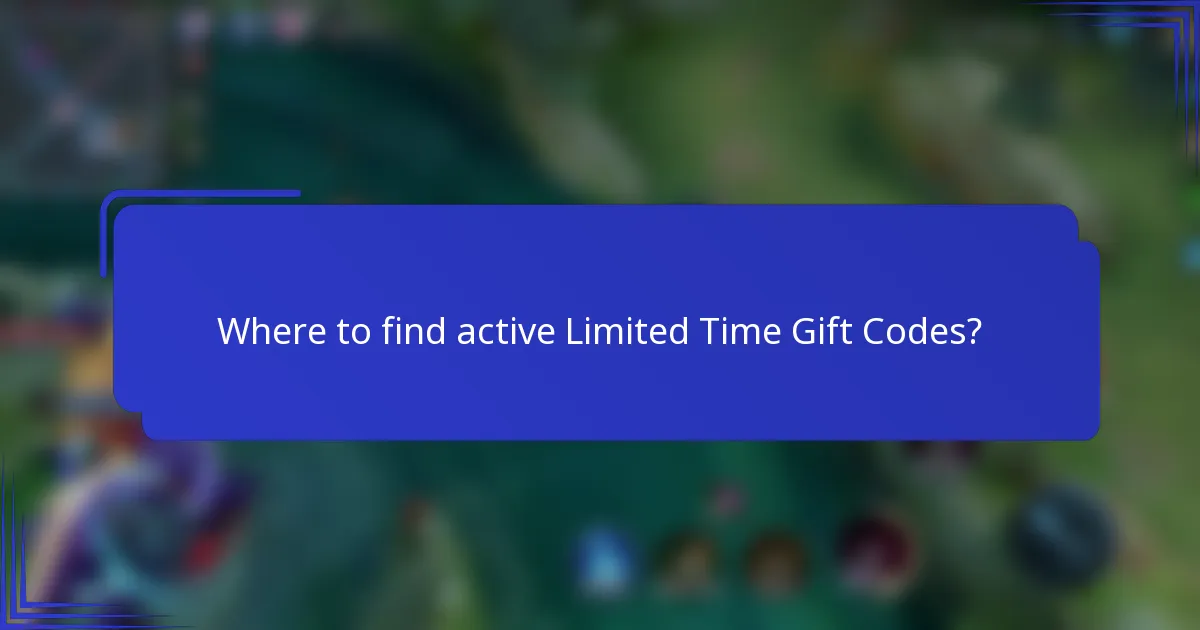 Where to find active Limited Time Gift Codes?