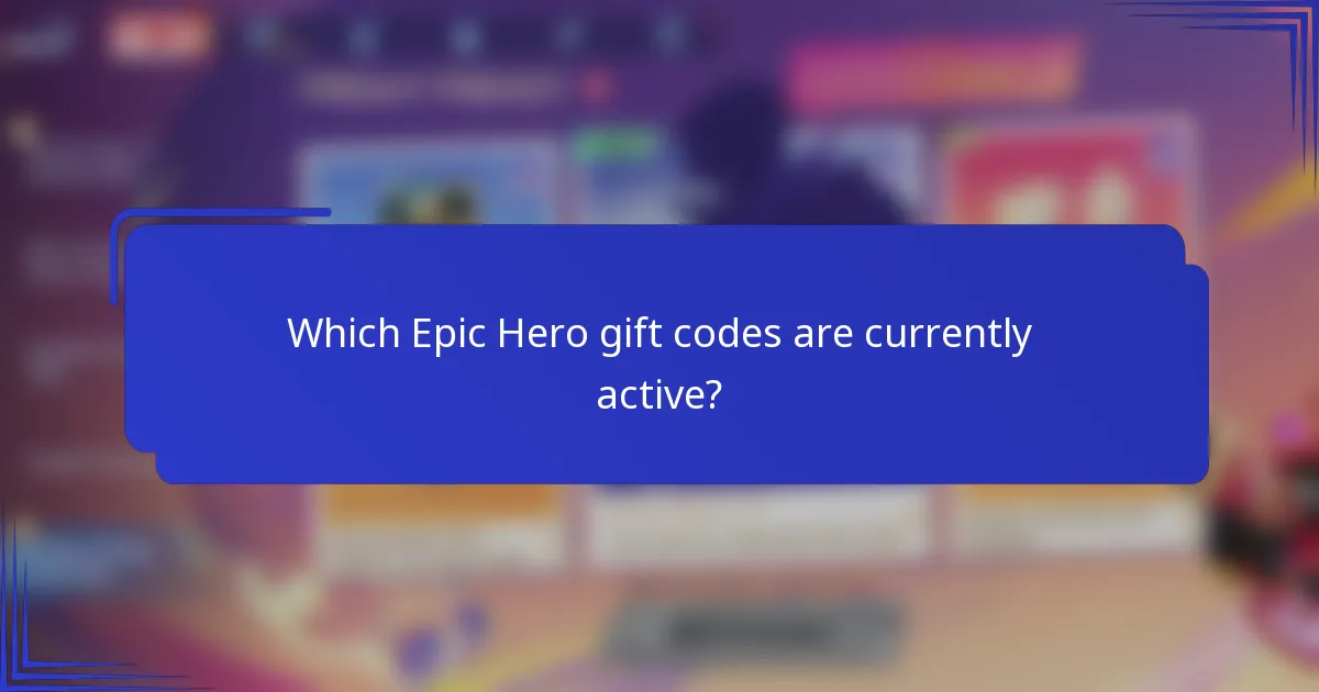 Which Epic Hero gift codes are currently active?