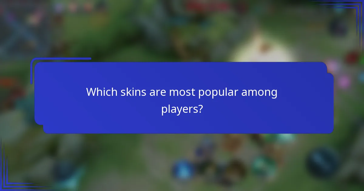 Which skins are most popular among players?